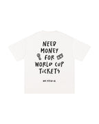Need Money For World Cup Tee